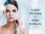 2 phút tẩy trang = 10 lần dưỡng da